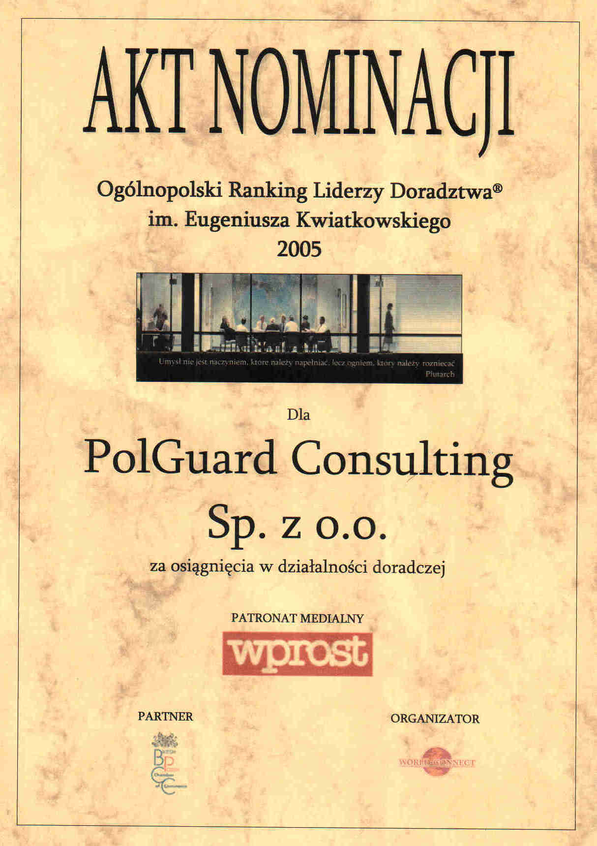 Zaledwie po pierwszym roku działalności otrzymaliśmy nominację w Rankingu Liderzy Doradztwa im. Eugeniusza Kwiatkowskiego 2005.